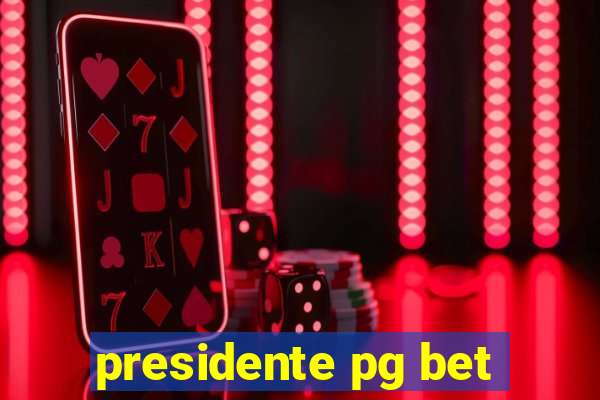 presidente pg bet